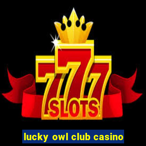 lucky owl club casino